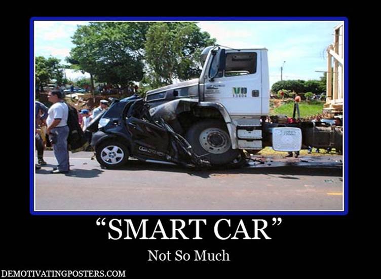 http://files.sharenator.com/smart_car_2_truck_accident_demotivational_posters_poster_funny_posters-s640x468-321106.jpg