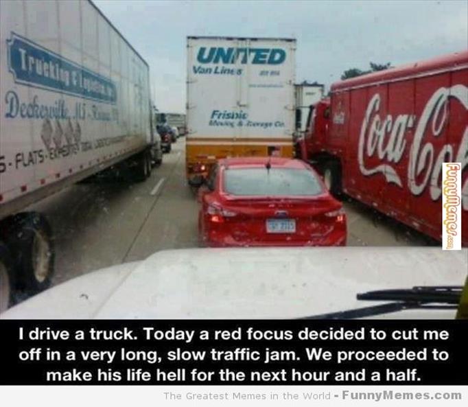 http://www.funnymemes.com/wp-content/uploads/2013/07/Funny-memes-payback-is-best-served-between-4-trucks.jpg