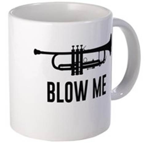 http://i3.cpcache.com/product/1350917422/blow_me_trumpet_mugs.jpg?side=b&height=225&width=225