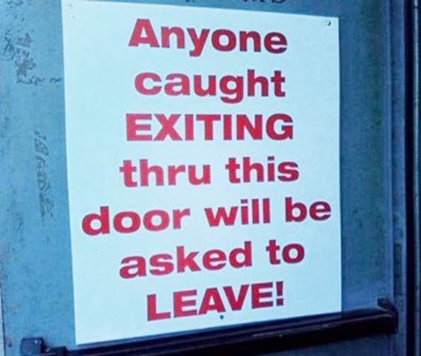 https://tradesman4u.files.wordpress.com/2012/06/anyone-caught-exiting-through-this-door-will-be-asked-to-leave3.jpg?w=1000&h=