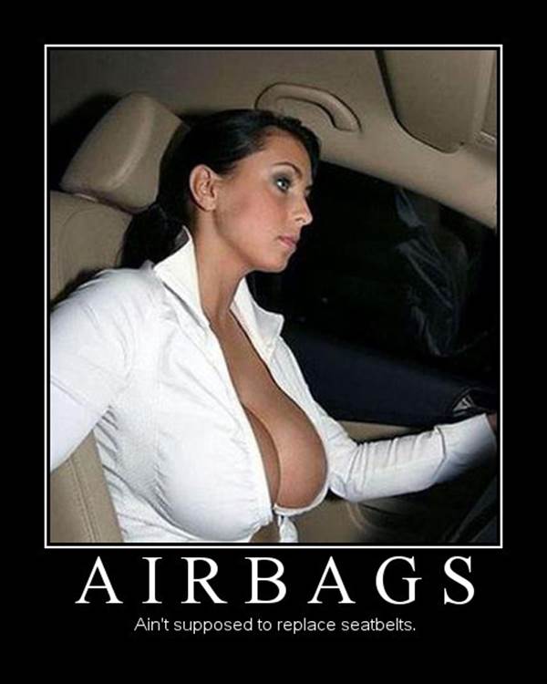 http://de-motivational-posters.com/images/airbags-ain-39-t-supposed-to-replace-seatbelts.jpg