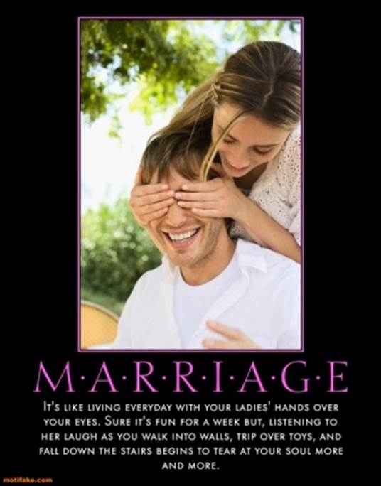 http://www.demotivationalposters.org/image/demotivational-poster/small/1101/marriage-marriage-blind-funny-cold-demotivational-posters-1295630792.jpg