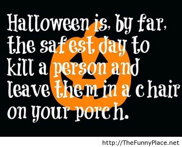 http://thefunnyplace.net/wp-content/uploads/2013/10/Halloween-quote-with-wallpaper-funny.jpg