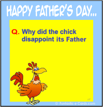 http://www.funtasticecards.com/postcard/images/fathers-day-joke-card-chick.gif