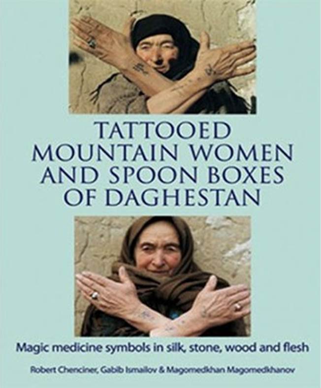 Tattooed Mountain Women and Spoonboxes of Daghestan